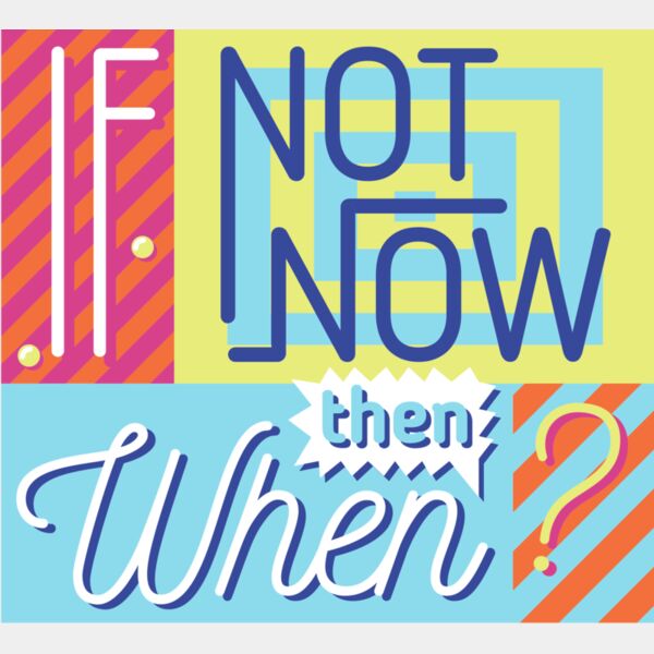 If Not Now Then When? Thumbnail